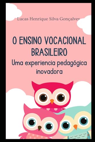 Beispielbild fr O ENSINO VOCACIONAL BRASILEIRO: Uma experiencia pedaggica inovadora (Portuguese Edition) zum Verkauf von Ria Christie Collections