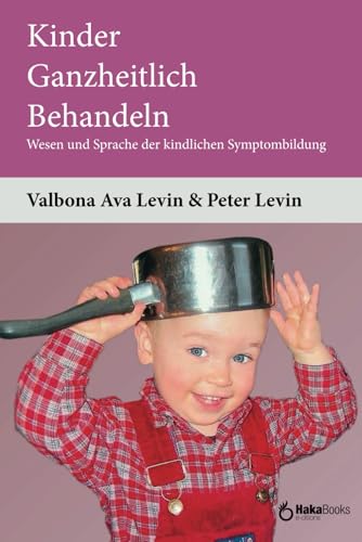 Stock image for Kinder Ganzheitlich Behandeln: Wesen und Sprache der kindlichen Symptombildung (German Edition) for sale by Ria Christie Collections