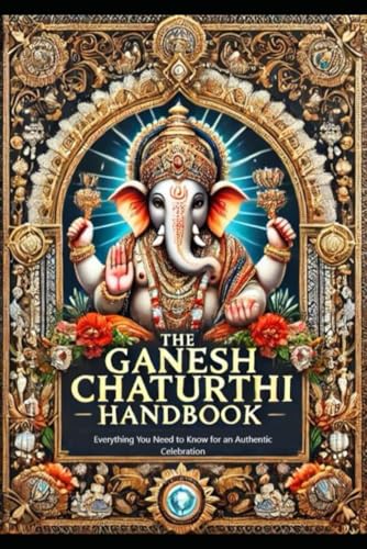 Beispielbild fr The Ganesh Chaturthi Handbook: Everything You Need to Know for an Authentic Celebration zum Verkauf von Ria Christie Collections