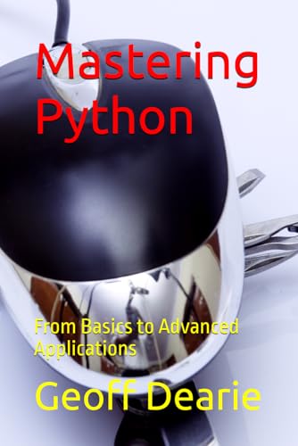 9798334712713: Mastering Python: From Basics to Advanced Applications