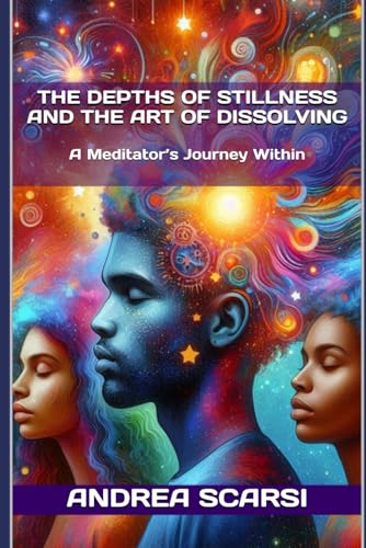Stock image for The Depths Of Stillness And The Art Of Dissolving (Paperback) for sale by Grand Eagle Retail