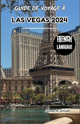 Beispielbild fr GUIDE DE VOYAGE  LAS VEGAS 2024 (Travelling With James R. Driver [English, German, French, Italian & Spanish Books]) (French Edition) zum Verkauf von Ria Christie Collections