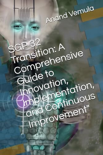 Beispielbild fr SGP 32 Transition: A Comprehensive Guide to Innovation, Implementation, and Continuous Improvement" zum Verkauf von Ria Christie Collections