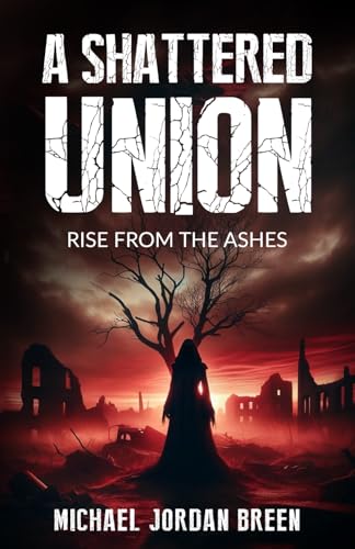 Stock image for A Shattered Union: Rise from the Ashes for sale by Ria Christie Collections