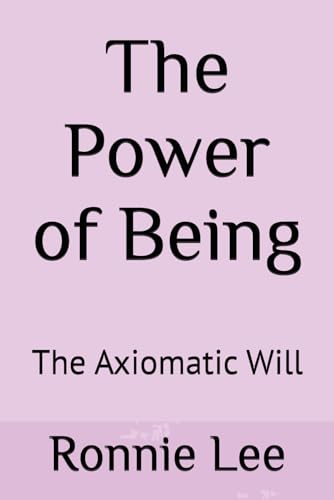 9798334959309: The Power of Being: The Axiomatic Will
