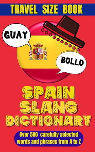9798334993921: Spain Slang Dictionary: Your Ultimate Handbook for Spanish Slang , Unlocking the Secrets of Spanish Colloquialism.