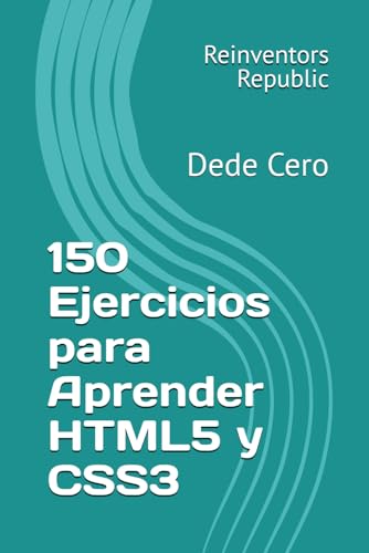 9798335002011: 150 Ejercicios para Aprender HTML5 y CSS3: Dede Cero