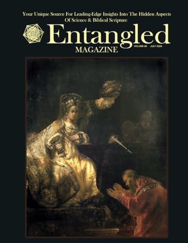 Stock image for Entangled Magazine: Your Unique Source For Leading-Edge Insights Into The Hidden Aspects of Science and Biblical Scripture for sale by Ria Christie Collections