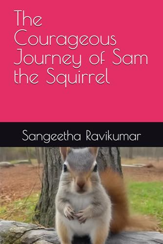 Stock image for The Courageous Journey of Sam the Squirrel for sale by Ria Christie Collections