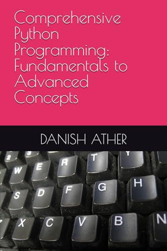 Stock image for Comprehensive Python Programming: Fundamentals to Advanced Concepts for sale by Ria Christie Collections