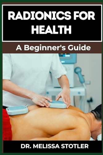 Stock image for RADIONICS FOR HEALTH: Advanced Techniques, Remedies, And Applications For Energy Healing, Disease Prevention, And Wellness Optimization for sale by Ria Christie Collections