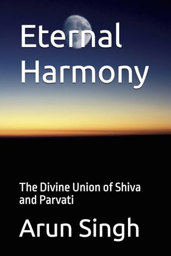 Stock image for Eternal Harmony: The Divine Union of Shiva and Parvati for sale by Ria Christie Collections