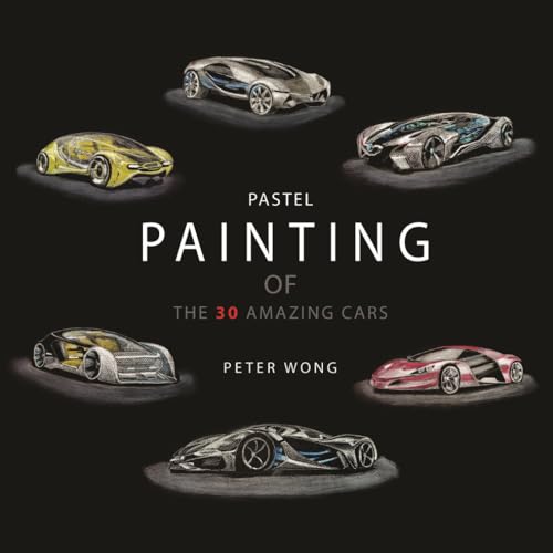 9798335596435: PASTEL PAINTING OF THE 30 AMAZING CARS