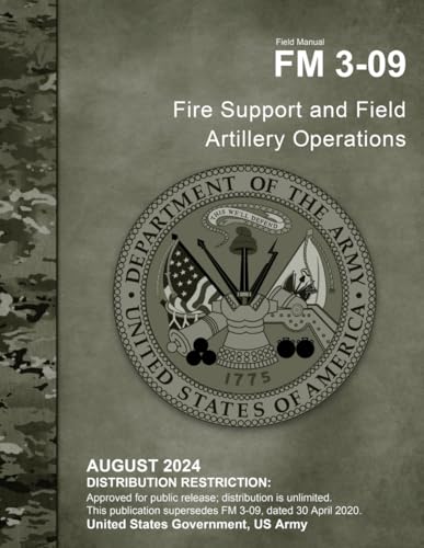 9798335745741: Field Manual FM 3-09 Fire Support and Field Artillery Operations August 2024