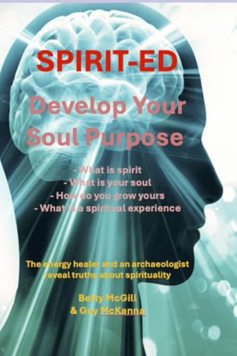 Beispielbild fr Spirit-ed: Spiritual education - an energy healer and an archaeologist reveal truths about spirituality (The love, life and death series. Answers to life's big questions - what you need to know to) zum Verkauf von Ria Christie Collections