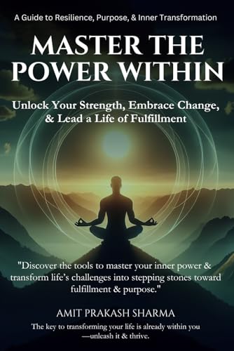 Stock image for Master the Power Within: A Guide to Resilience, Purpose, & Inner Transformation for sale by Ria Christie Collections