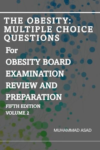 Stock image for THE OBESITY: Multiple Choice Questions For OBESITY BOARD EXAMINATION REVIEW AND PREPARATION: Volume 2 for sale by Ria Christie Collections