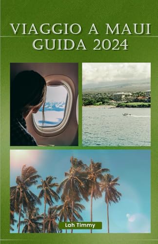 9798336342437: VIAGGIO A MAUI GUIDA 2024: LEGGENDE LOCALI E INESELETTATE AVVENTURE: LE ATTRAZIONI ESCLUSIVE DI MAUI
