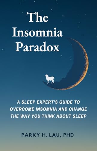 9798336380675: The Insomnia Paradox: A Sleep Expert’s Guide To Overcome Insomnia And Change The Way You Think About Sleep