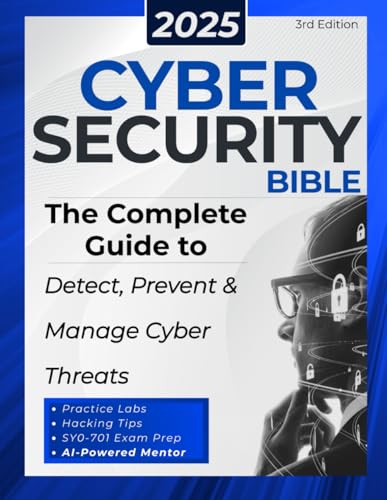 9798336422184: Cybersecurity Bible: The Complete Guide to Detect, Prevent and Manage Cyber Threats | Includes Practical Tests & Hacking Tips for IT Security Specialists
