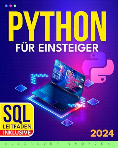 Image d'archives pour Python fr Einsteiger: Der ultimative Schnellkurs ? In nur einer Woche programmieren lernen mit ultraschnellem Lernsystem und praktischen bungen und Ihre gut bezahlte Tech-Karriere starten mis en vente par Buchpark