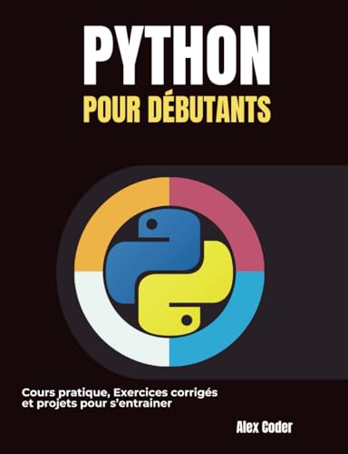 Beispielbild fr Python pour dbutants: Cours pratique, Exercices corrigs et projets pour s?entrainer zum Verkauf von Buchpark
