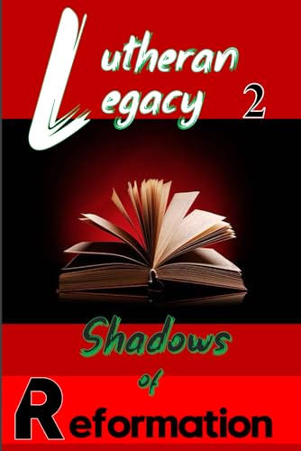 9798336793260: Lutheran Legacy: Part 2: Shadows of Reformation