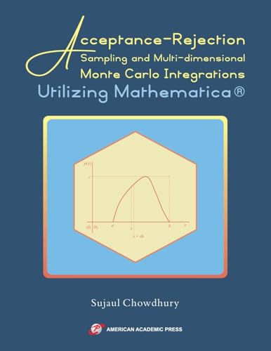 Beispielbild fr Acceptance-Rejection Sampling and Multi-dimensional Monte Carlo Integrations Utilizing Mathematica(R) zum Verkauf von California Books