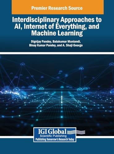 9798337310329: Interdisciplinary Approaches to AI, Internet of Everything, and Machine Learning