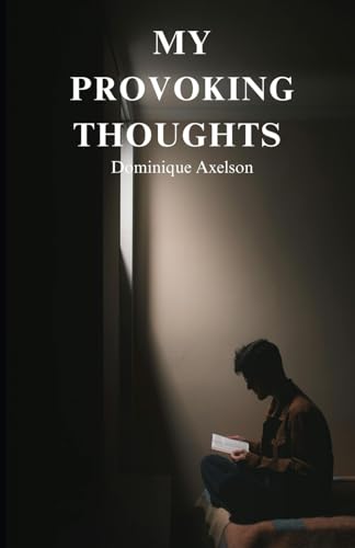 Stock image for My Provoking Thoughts: Exploring thoughts that keep me up at night. for sale by Ria Christie Collections