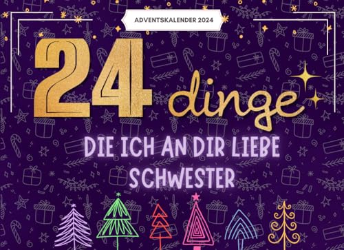 Beispielbild fr 24 Dinge, Die Ich An Dir Liebe, Schwester: 24 Liebevolle Grnde, Warum Du Mein Herz Erfllst ? Ein Persnlicher Adventskalender Voller Wrme Und Wertschtzung zum Verkauf von Buchpark