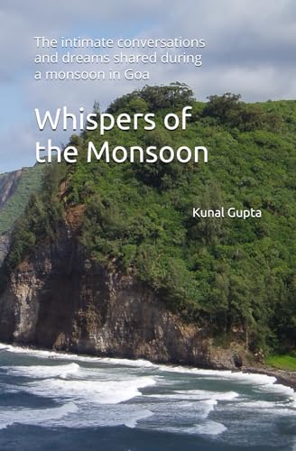 9798338678350: Whispers of the Monsoon: The intimate conversations and dreams shared during a monsoon in Goa