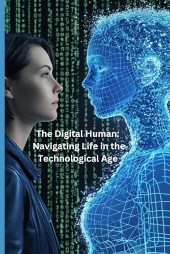 Immagine dell'editore per The Digital Human: Navigating Life in the Technological Age venduto da Ria Christie Collections