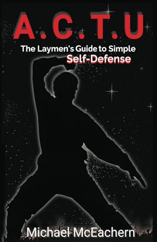 9798338917527: A. C. T. U: A Layman’s Guide to Simple Self-Defense