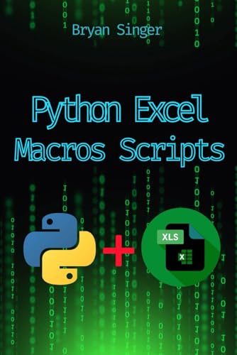 Immagine dell'editore per Python Excel Macros Scripts: Revolutionize Your Excel with Python-Powered Macros venduto da GreatBookPrices