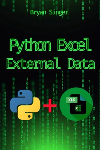 Beispielbild fr Python Excel External Data Sources: Integrate and Analyze Data from Any Source Seamlessly (Python For Excel: Data Analysis,Python Excel csv,Python ... Excel Api Manipulation,Excel Python sql) zum Verkauf von Ria Christie Collections