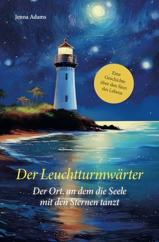 Immagine dell'editore per Der Leuchtturmwrter - Der Ort, an dem die Seele mit den Sternen tanzt: Eine Geschichte ber den Sinn des Lebens venduto da medimops