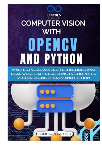 9798339848271: Computer Vision with OpenCV and Python: Mastering Advanced Techniques and Real-World Applications in Computer Vision Using OpenCV and Python