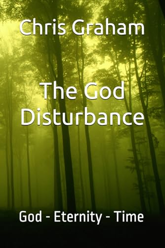 Stock image for The God Disturbance: God - Eternity - Time for sale by Ria Christie Collections