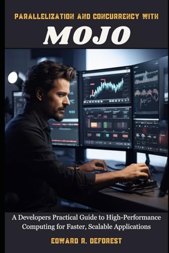 Immagine dell'editore per Parallelization and Concurrency with Mojo: A Developers Practical Guide to High-Performance Computing for Faster, Scalable Applications (Mojo Mastery ... and Next-Generation Programming Excellence) venduto da Ria Christie Collections