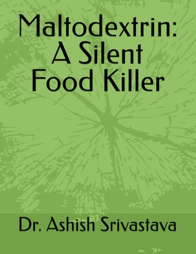 Beispielbild fr Maltodextrin: A Silent Food Killer zum Verkauf von Ria Christie Collections