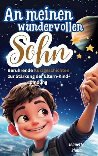 Beispielbild fr An meinen wundervollen Sohn: Berhrende Kurzgeschichten zur Strkung der Eltern-Kind-Bindung zum Verkauf von medimops