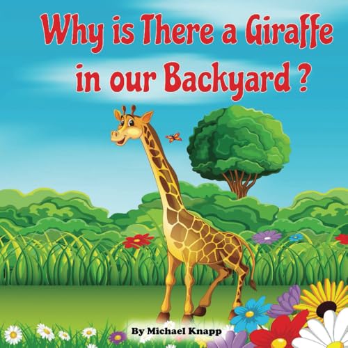 Beispielbild fr Knapp, M: Why is There a Giraffe in Our Backyard zum Verkauf von AHA-BUCH GmbH