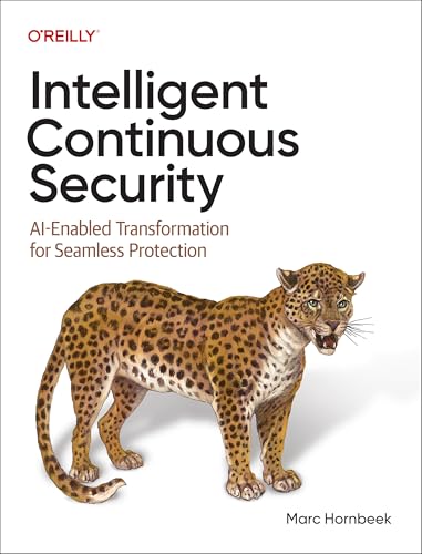 9798341615915: Intelligent Continuous Security: AI-Enabled Transformation for Seamless Protection