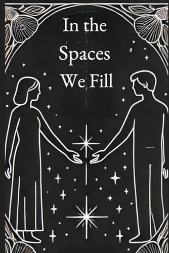 Stock image for In the Spaces We Fill (Paperback) for sale by Grand Eagle Retail