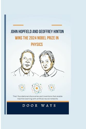 Stock image for John Hopfield and Geoffrey Hinton wins the 2024 Nobel prize in Physics: Their foundational discoveries and inventions that enable machine learning . neural networks (NOBEL PRIZE LAUREATES) for sale by medimops