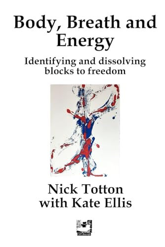 Stock image for Body, Breath and Energy: Identifying and dissolving blocks to freedom (Erthworks Short Books) for sale by Ria Christie Collections