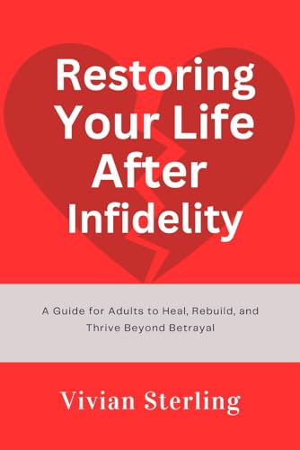 Immagine dell'editore per Restoring Your Life After Infidelity: A Guide for Adults to Heal, Rebuild, and Thrive Beyond Betrayal venduto da Ria Christie Collections