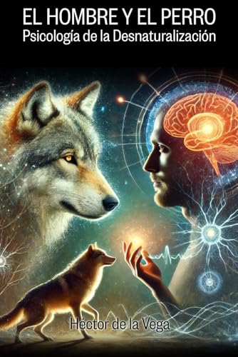 Stock image for EL HOMBRE Y EL PERRO: Psicologa de la Desnaturalizacin (Spanish Edition) for sale by Best Price