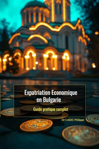 Stock image for Expatriation conomique en Bulgarie: Guide pratique complet (French Edition) for sale by Ria Christie Collections